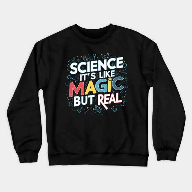 SCIENCE It's Like Magic, But Real Crewneck Sweatshirt by FunnyZone